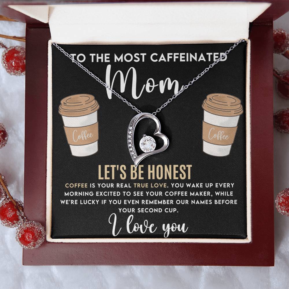 Gift for Mom - Mother's Day,Birthday,Special Occasion Present - Let's be honest,Coffee is your real true love - I Love You