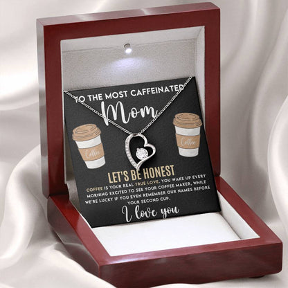 Gift for Mom - Mother's Day,Birthday,Special Occasion Present - Let's be honest,Coffee is your real true love - I Love You