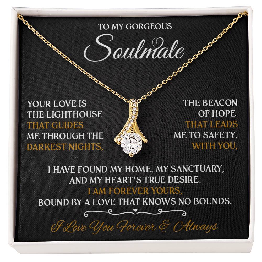 To My Gorgeous Soulmate -  Romantic Gift for Her - Love Your Forever & Always!