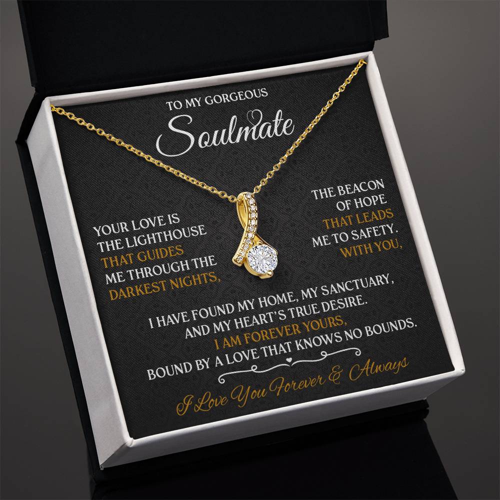 To My Gorgeous Soulmate -  Romantic Gift for Her - Love Your Forever & Always!