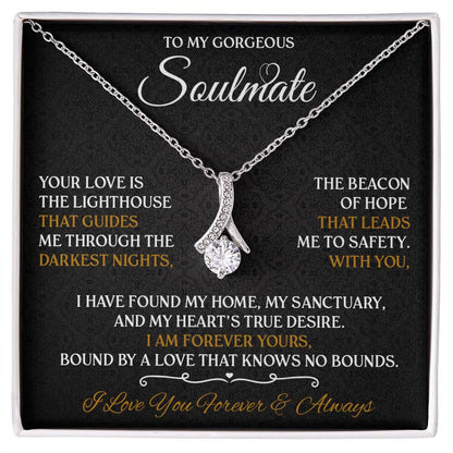 To My Gorgeous Soulmate -  Romantic Gift for Her - Love Your Forever & Always!