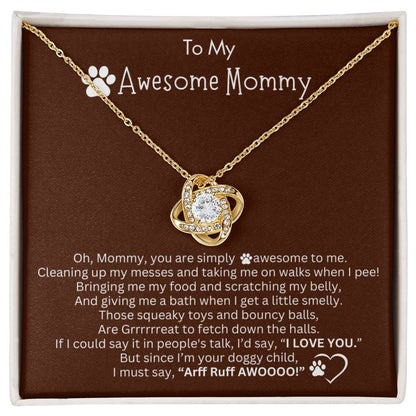 Gift for Dog Mama - Love Knot Necklace -  I must say, “Arff Ruff AWOOOO!”