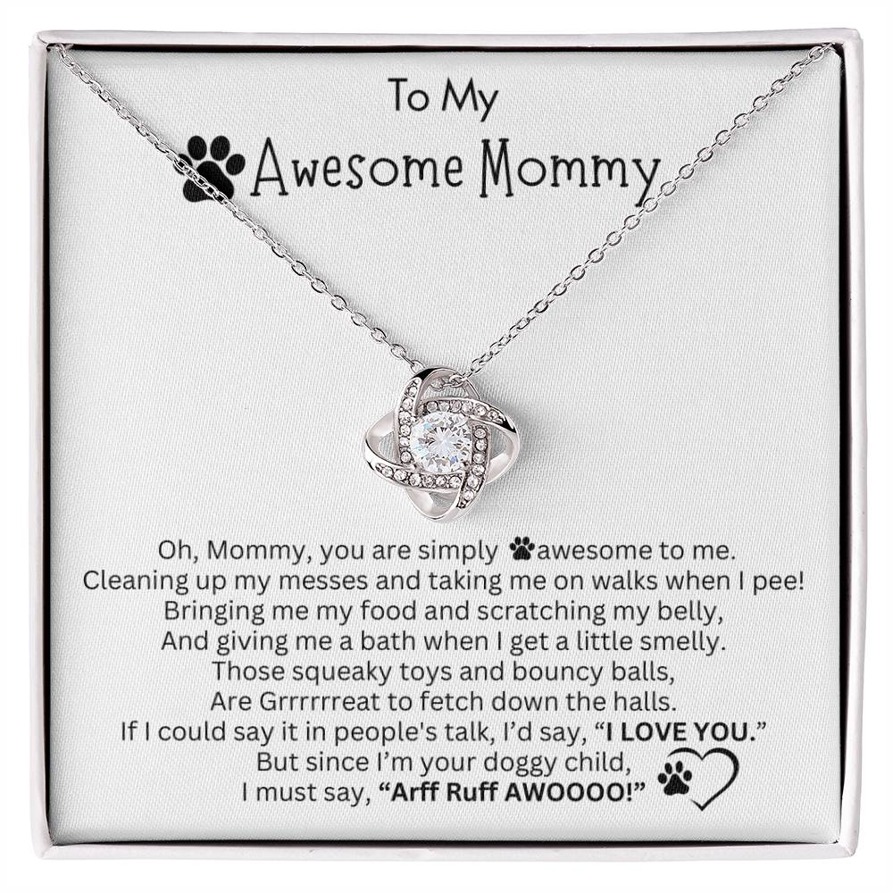 Gift for Dog Mom - Love Knot Necklace -  I must say, “Arff Ruff AWOOOO!”
