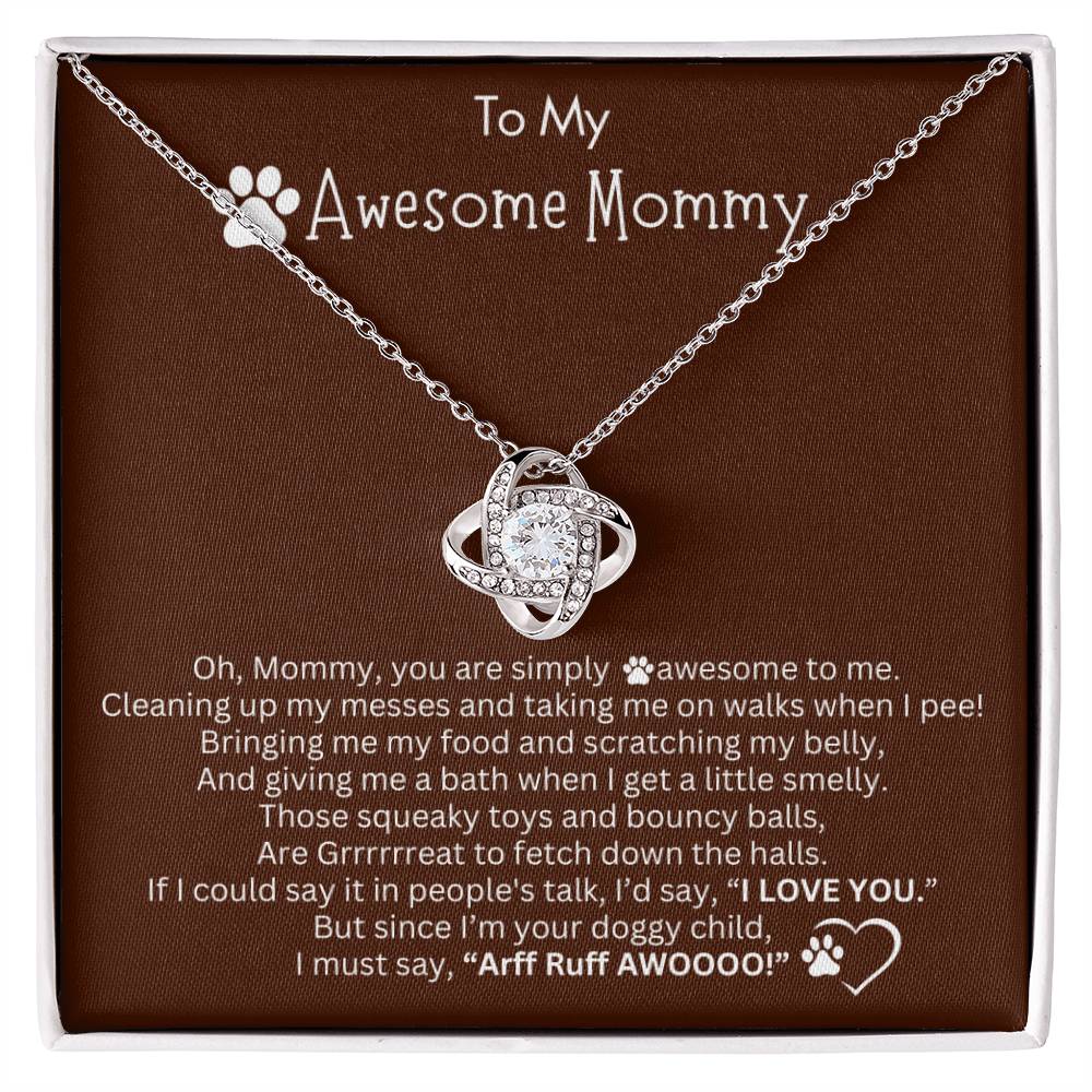 Gift for Dog Mama - Love Knot Necklace -  I must say, “Arff Ruff AWOOOO!”