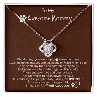 Gift for Dog Mama - Love Knot Necklace -  I must say, “Arff Ruff AWOOOO!”