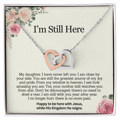 I AM STILL HERE - Remembrance Gift for Daughter - My Daughter, I have never left you