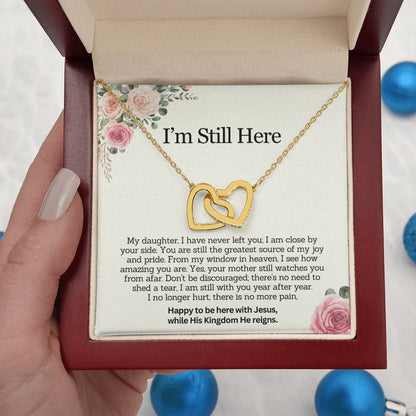 I AM STILL HERE - Remembrance Gift for Daughter - My Daughter, I have never left you