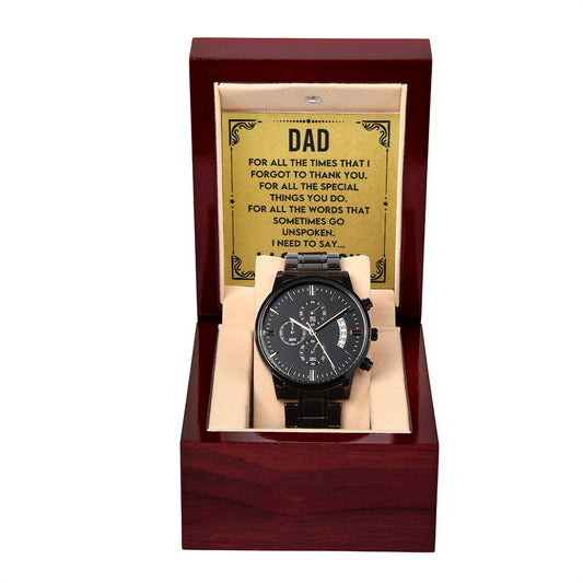 Gift for Dad - For all the times that I forgot to thank you - Black Chronograph Watch