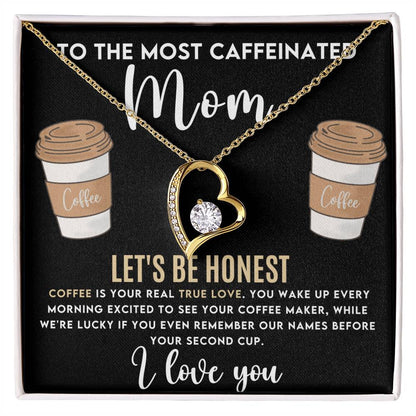 Gift for Mom - Mother's Day,Birthday,Special Occasion Present - Let's be honest,Coffee is your real true love - I Love You